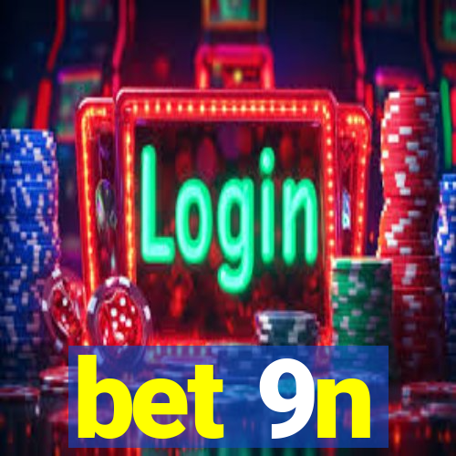 bet 9n